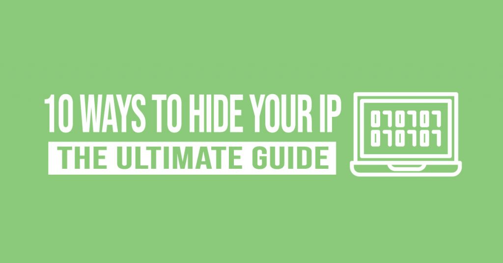 The ultimate guide to hide your IP.