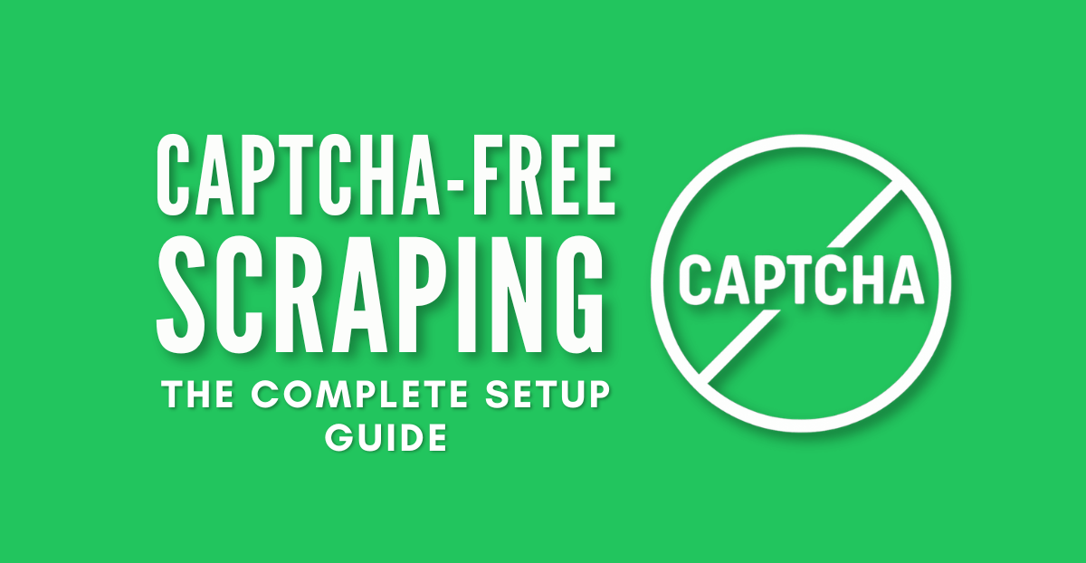 captcha-free scraping guide