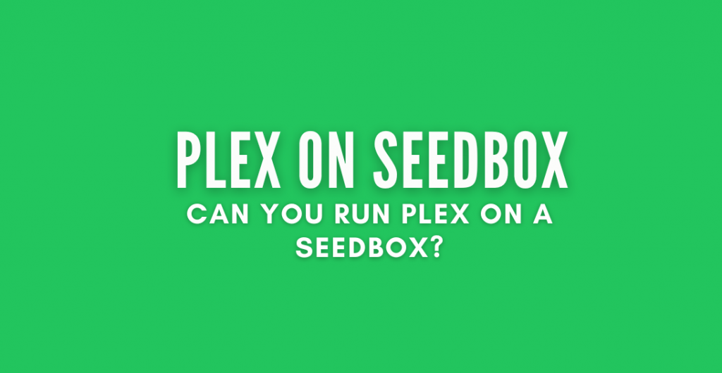 Run Plex on a seedbox