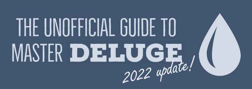 Deluge 2022 guide