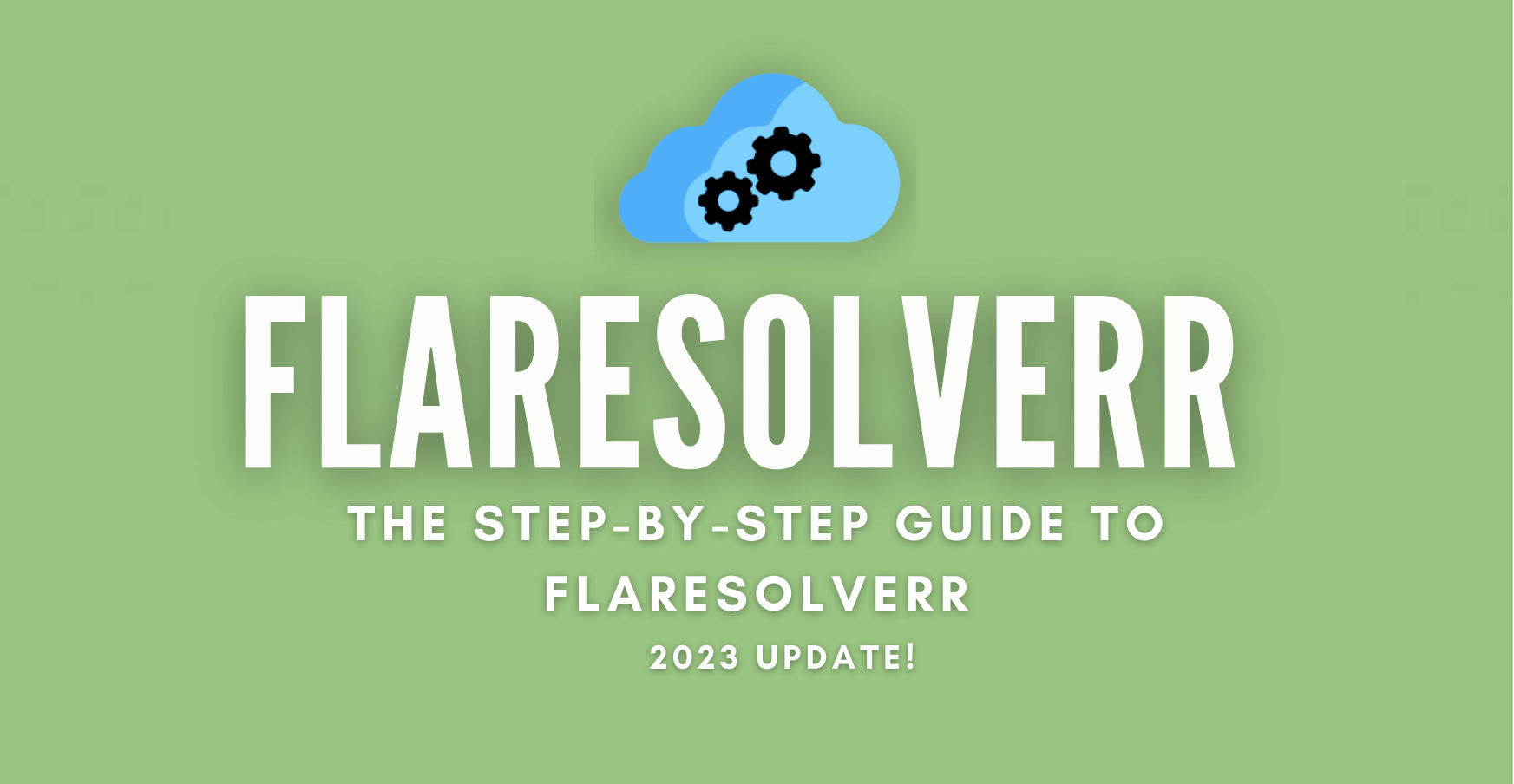 FlareSolverr guide 2023