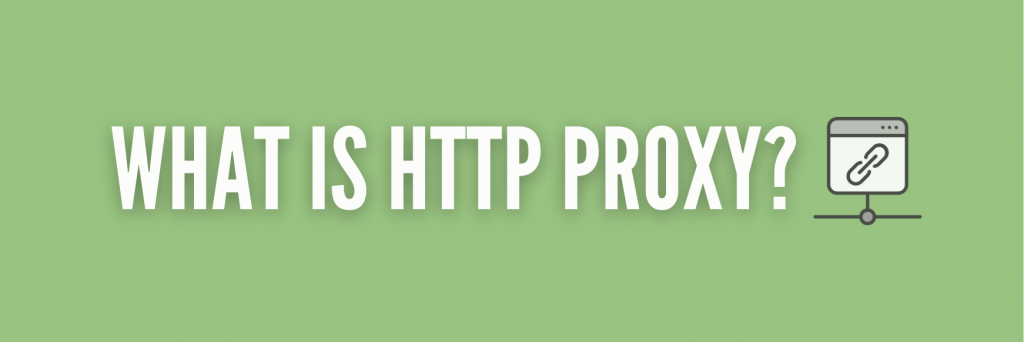 What is HTTP proxy?