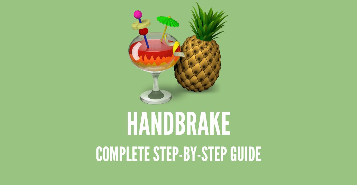 Handbrake: Complete Step-by-step Guide (2024 Update)