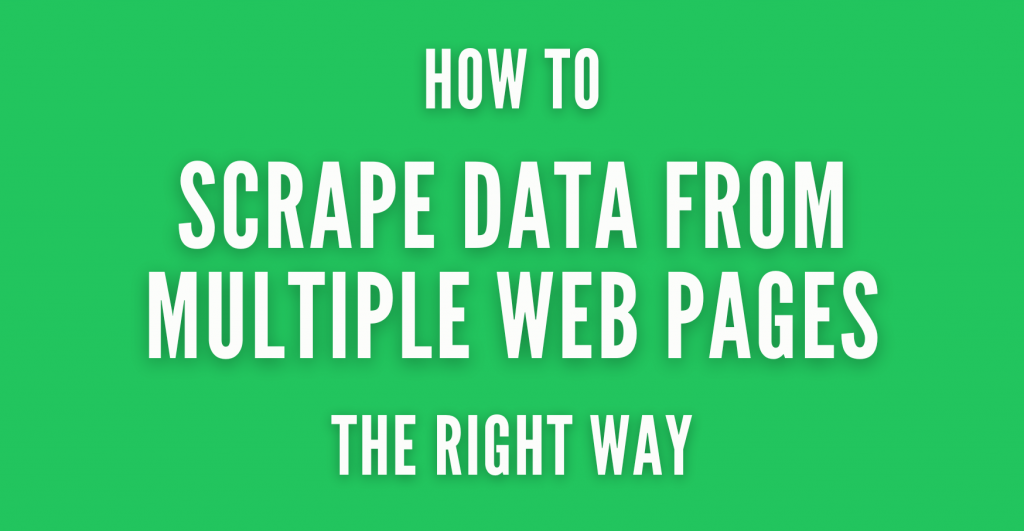 How to Scrape Data from Multiple Web Pages - and Keep It Trustworthy