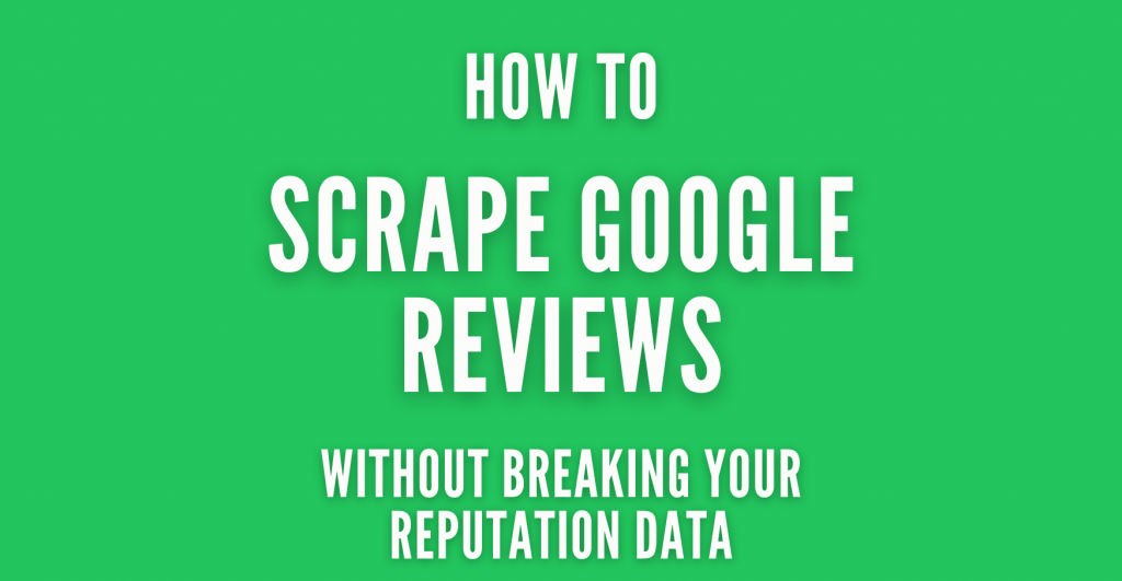 How to Scrape Google Reviews