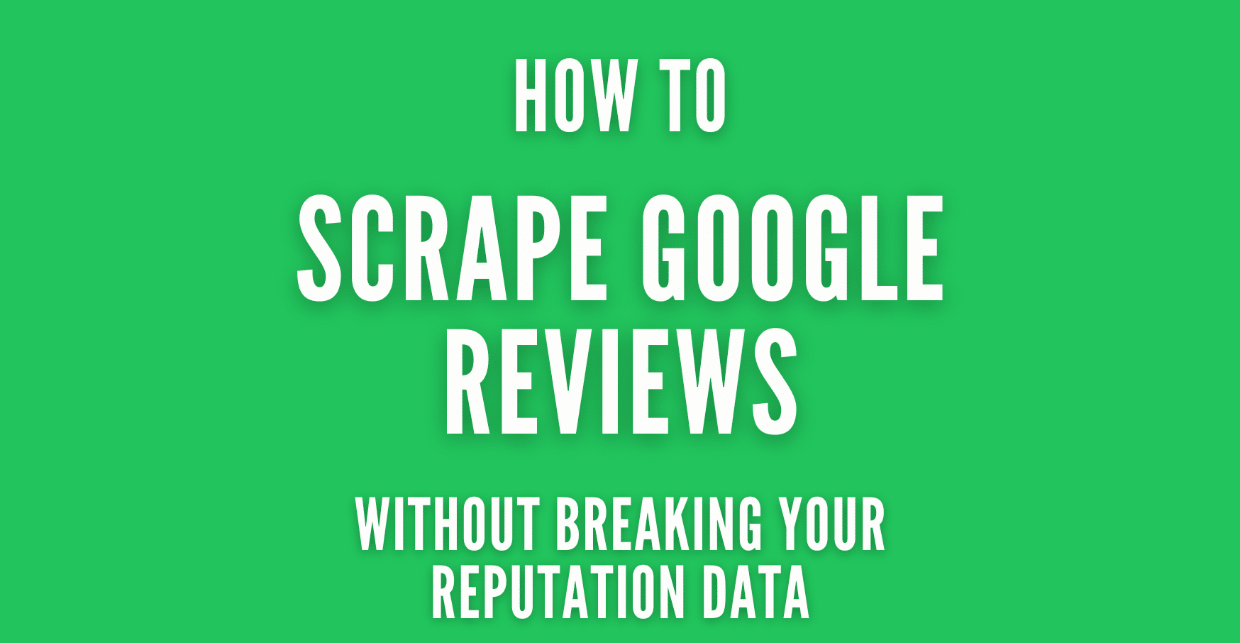 How to Scrape Google Reviews