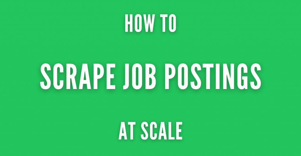 How to Scrape Job Postings Safely and at Scale