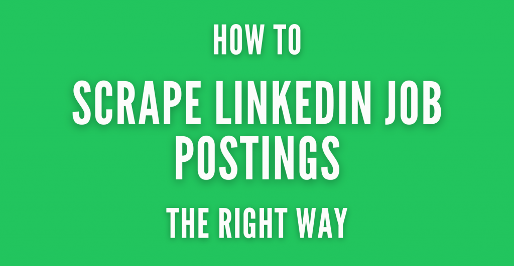 How to Scrape LinkedIn Job Postings