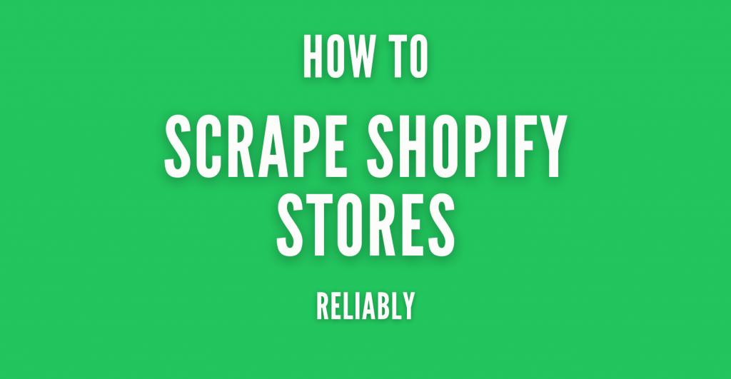 How to Scrape Shopify Stores Without Corrupting Your Ecommerce Data