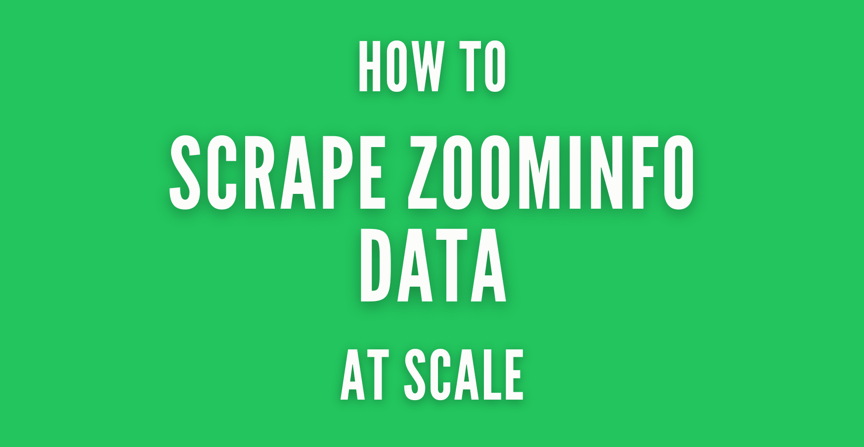 How to Scrape ZoomInfo Data Safely and at Scale