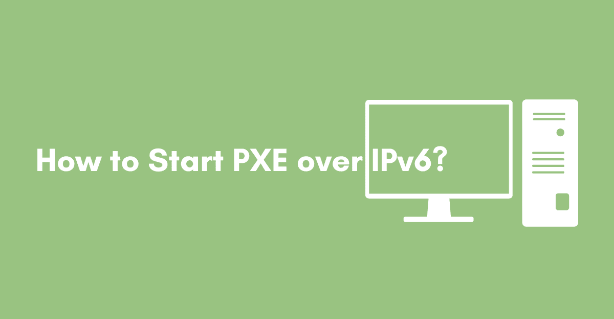Start PXE over IPv6
