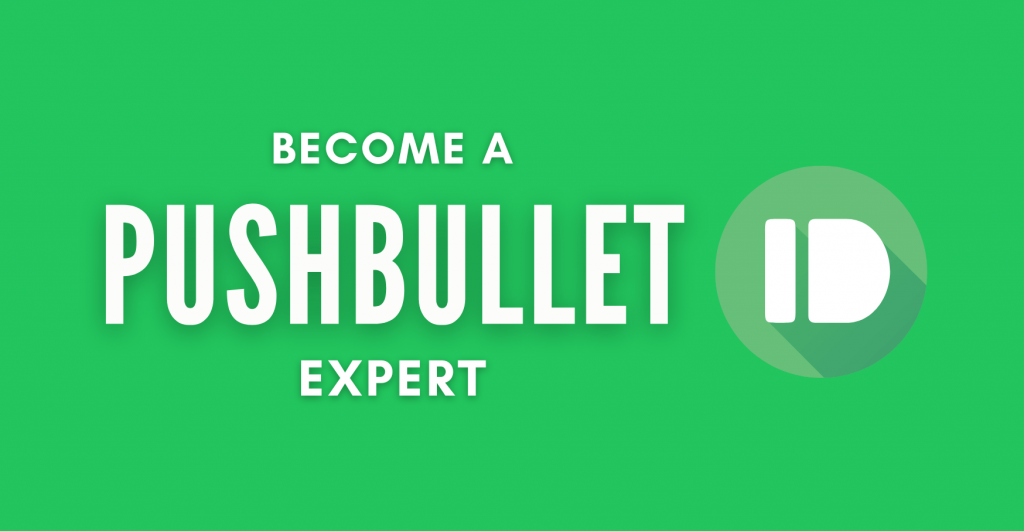 How to become a Pushbullet expert