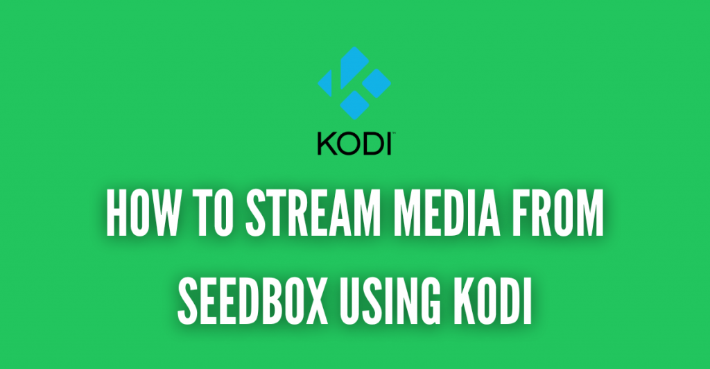 How to stream media from Seedbox using KODI