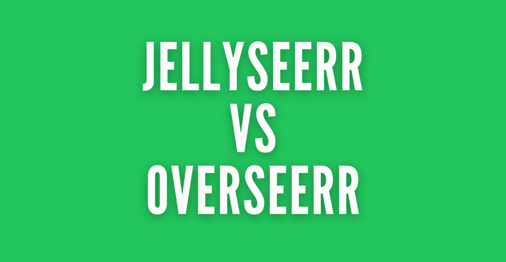 Jellyseerr vs Overseerr
