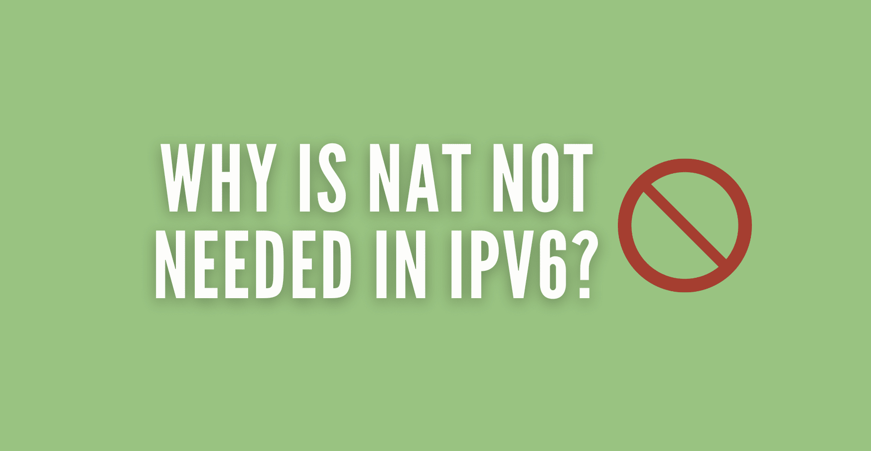 Mengapa NAT tidak diperlukan di IPv6?