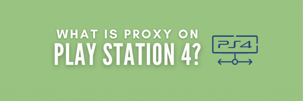 What is a proxy server on PS4?