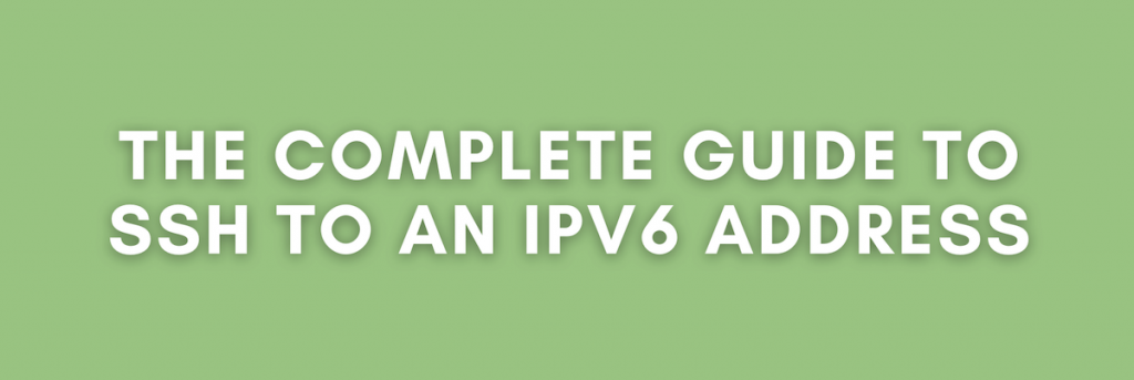 Guide to SSH to IPv6