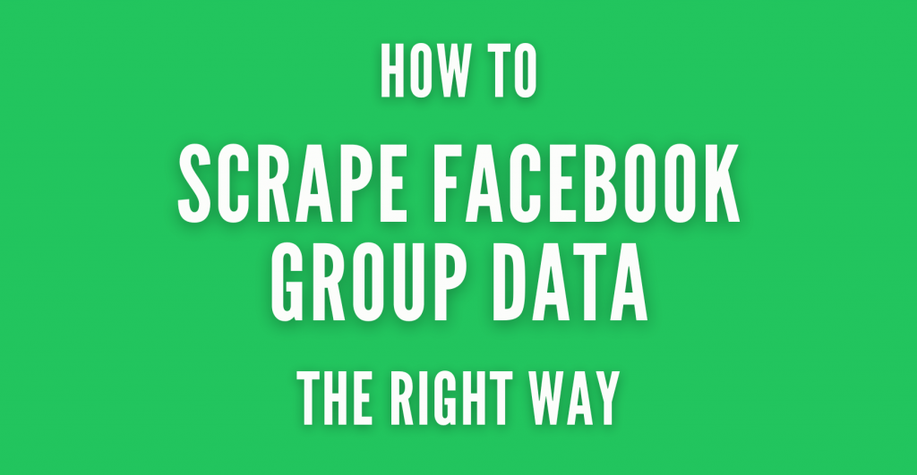 Scrape Data From a Facebook Group
