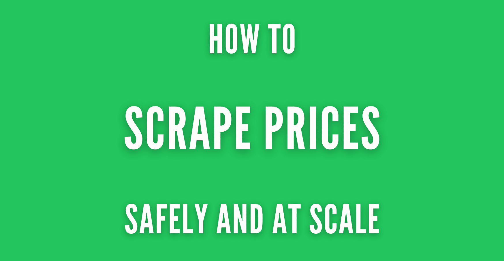 Scrape Prices How to Build Reliable Retail Price Collection Without Fragile Scrapers