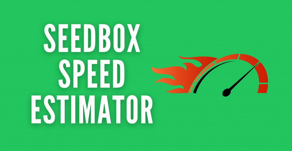 Seedbox Speed Estimator