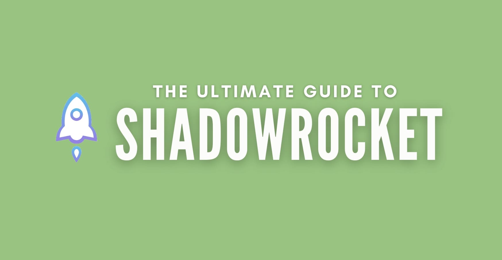 Shadowrocket the ultimate guide
