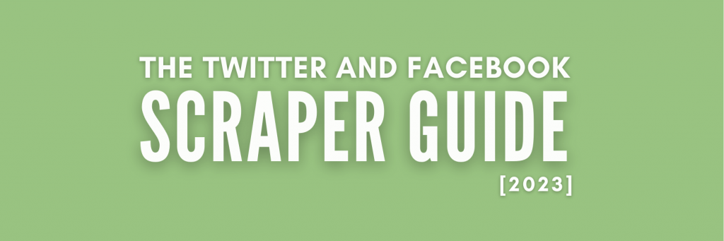 Twitter and Facebook scraper guide