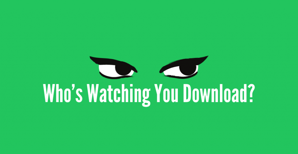 Who’s Watching You Download