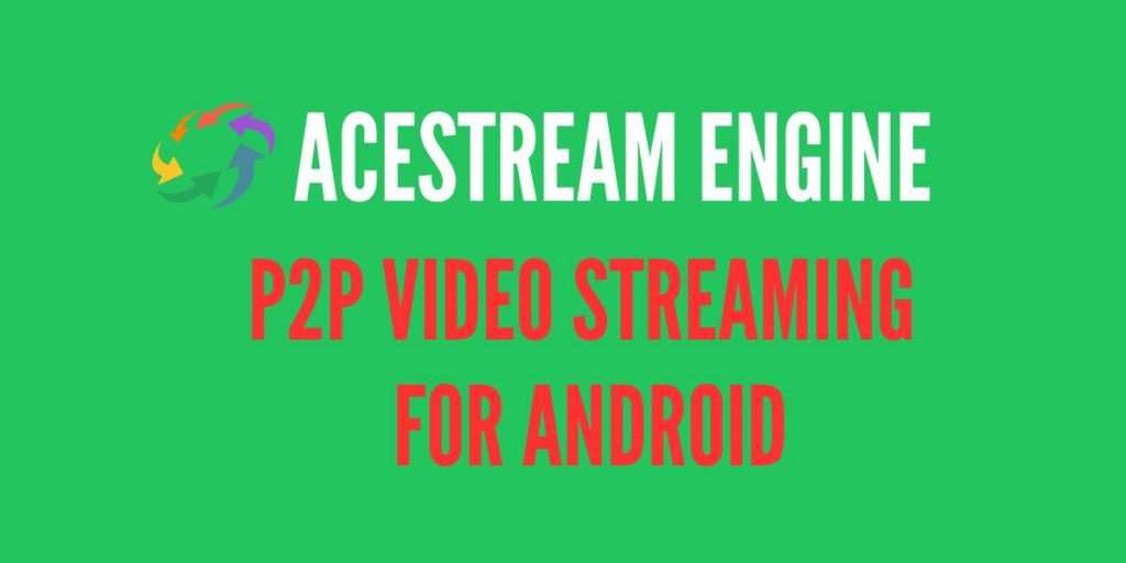 AceStream Engine: Guide to Android P2P Video Streaming