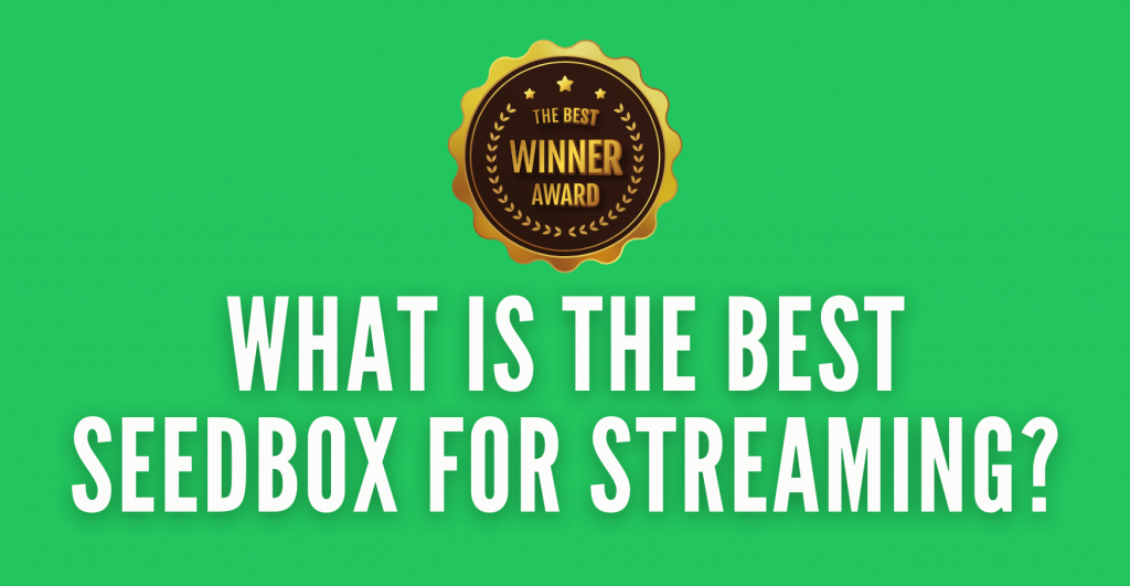 best seedbox for streaming