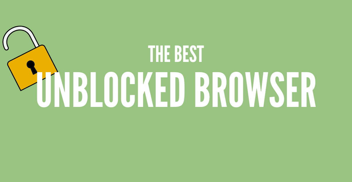 best unblocked browser