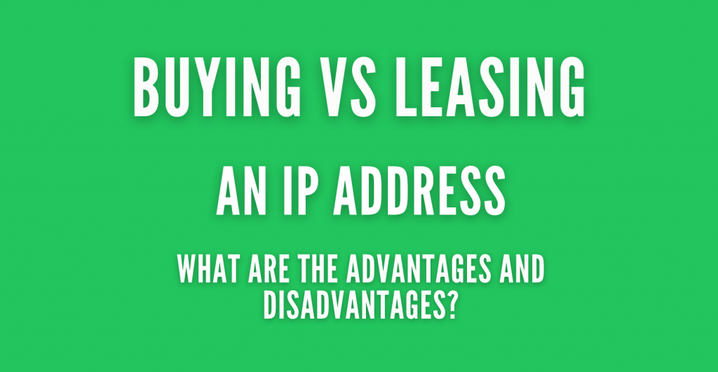 Buying vs leasing an IP address