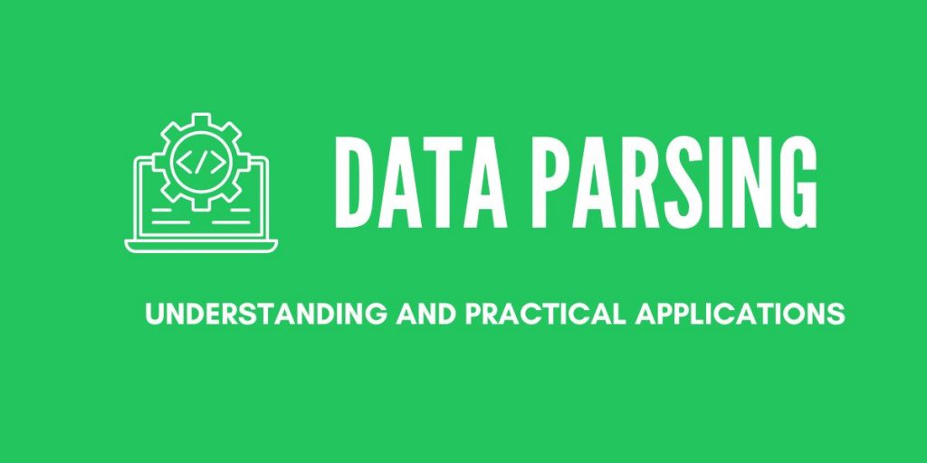 A Guide to Data Parsing and useful applications