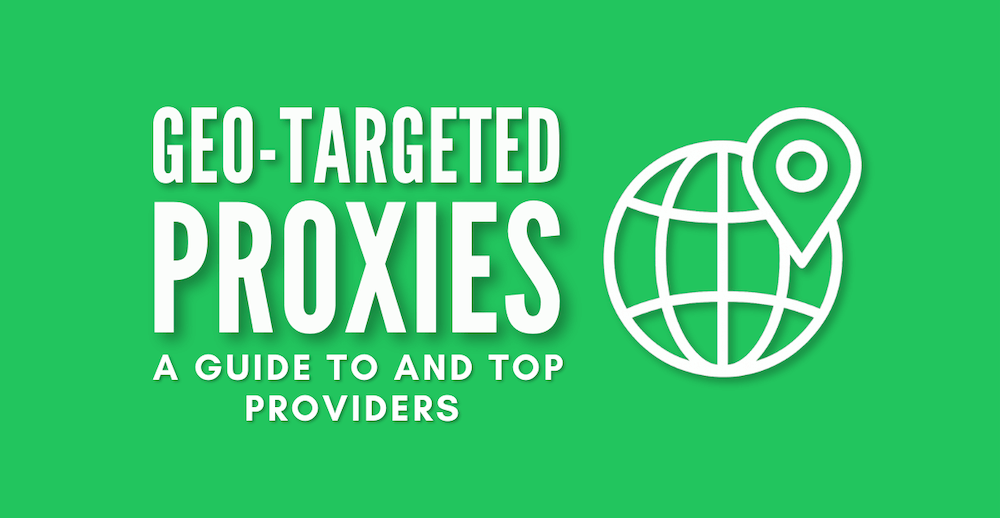 Geo-Targeted Proxies
