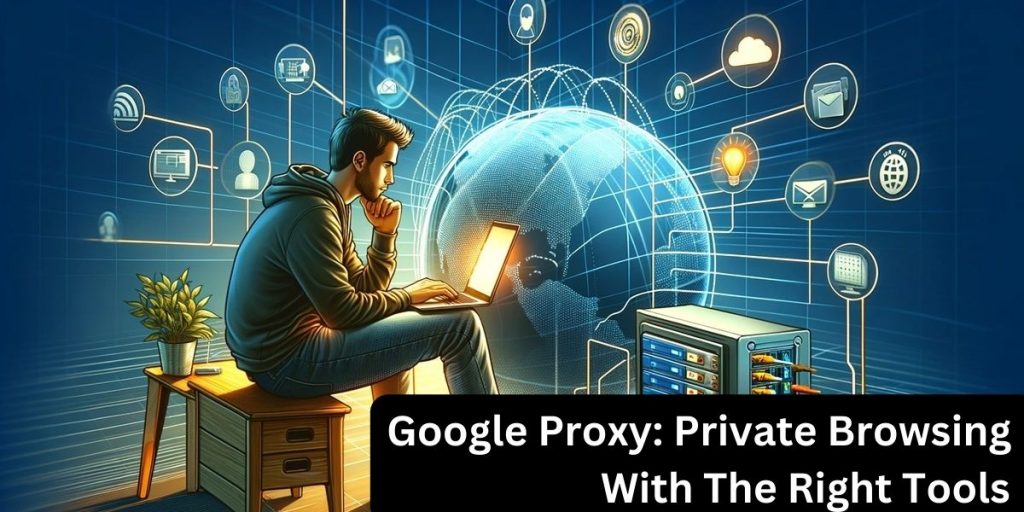 We explore Google proxy in the form of proxies that you can use with Google Chrome