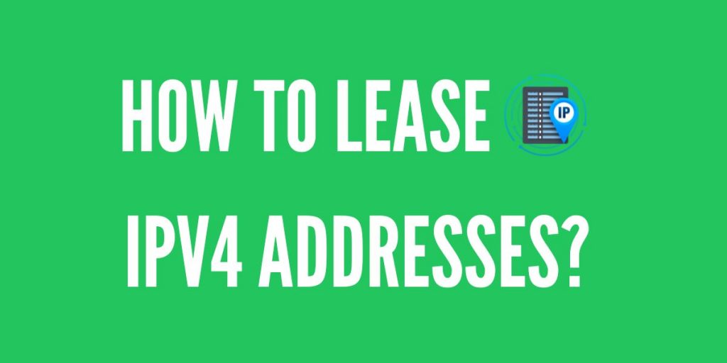 How to Lease IPv4 Addresses?