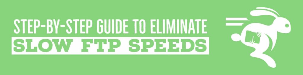 Schritt-für-Schritt-Anleitung zur Beseitigung langsamer FTP-Geschwindigkeiten. 