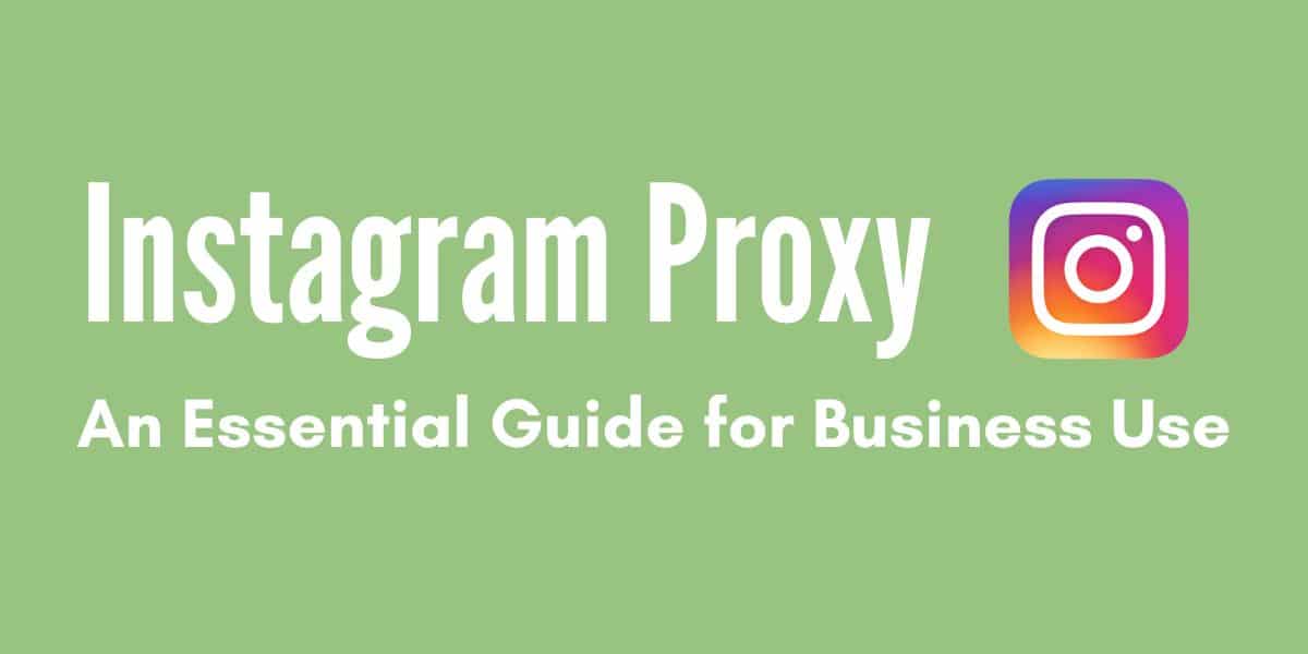 Use an Instagram Proxy to boost your social media marketing