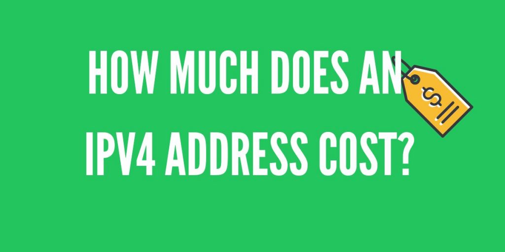 How Much Does An IPv4 Address Cost?