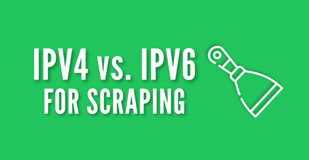 ipv6 vs ipv4 for scraping