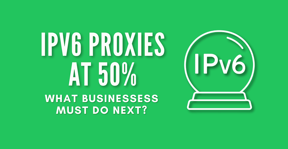 ipv6 proxies 50% adoption