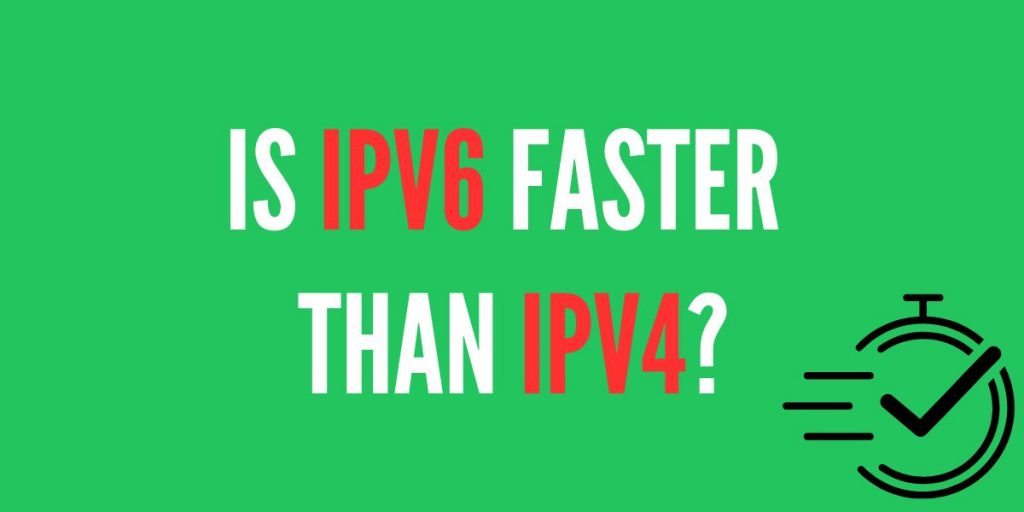 Is IPv6 Faster Than IPv4?