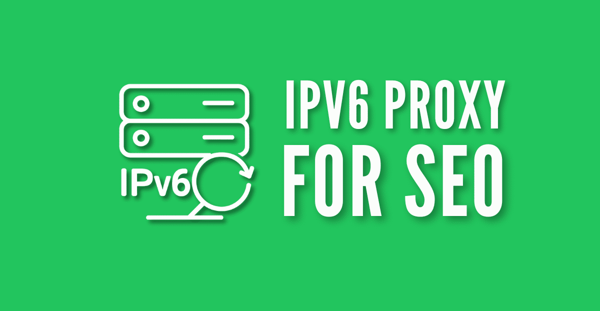 ipv6 proxy for SEO