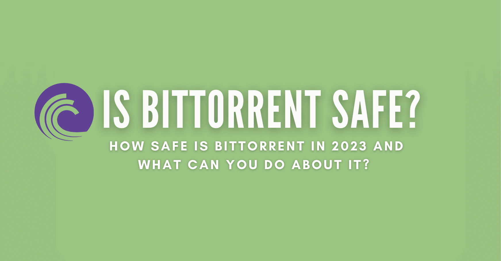 is bittorrent safe?
