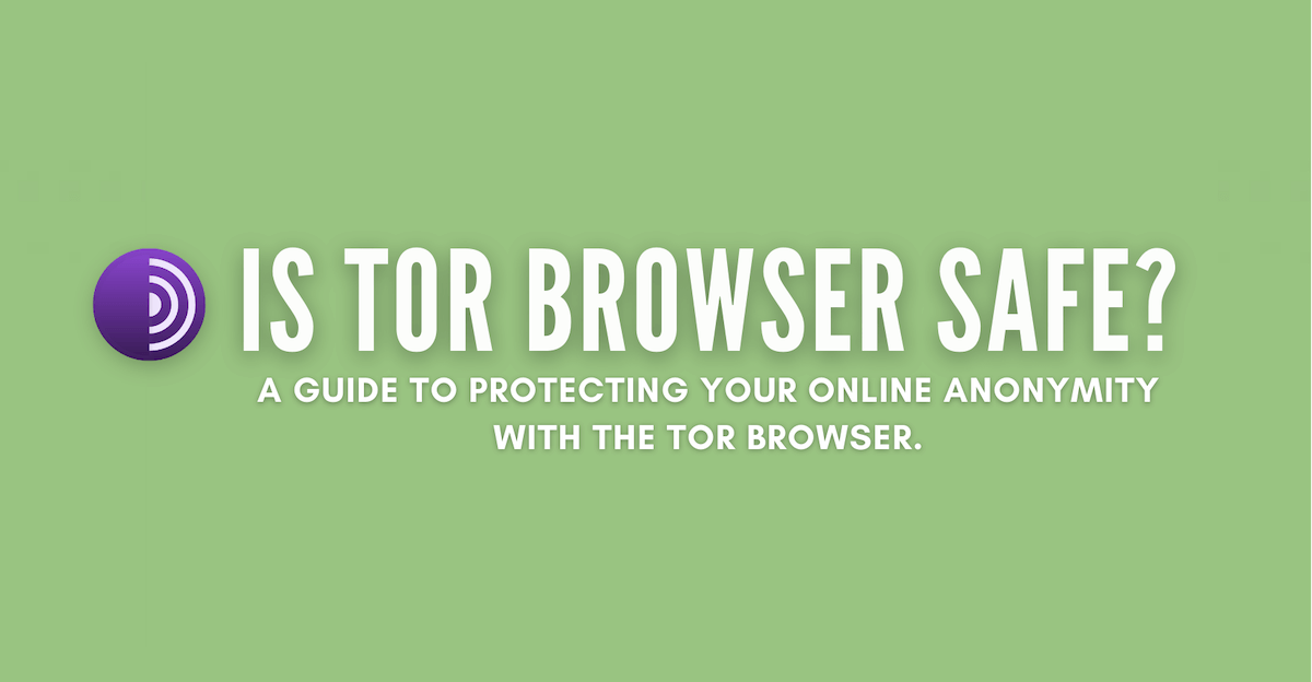 Is Tor Browser safe?