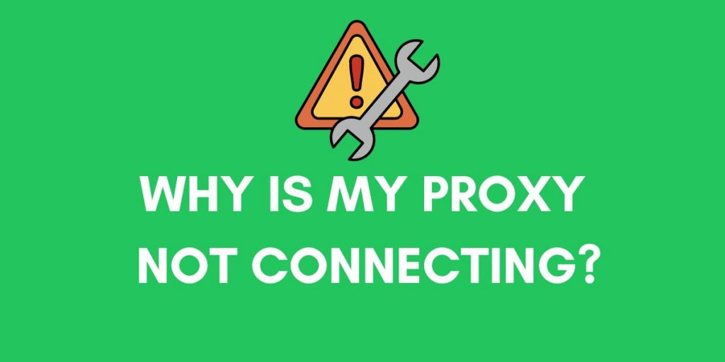 This article discusses the top reasons why your proxy might not connect and provide practical solutions for each issue.