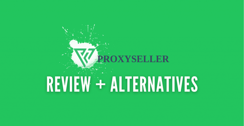 proxy seller review and alternatives