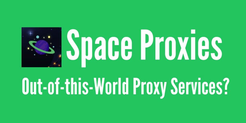 Space Proxies: Out-of-this-World Proxy Services?