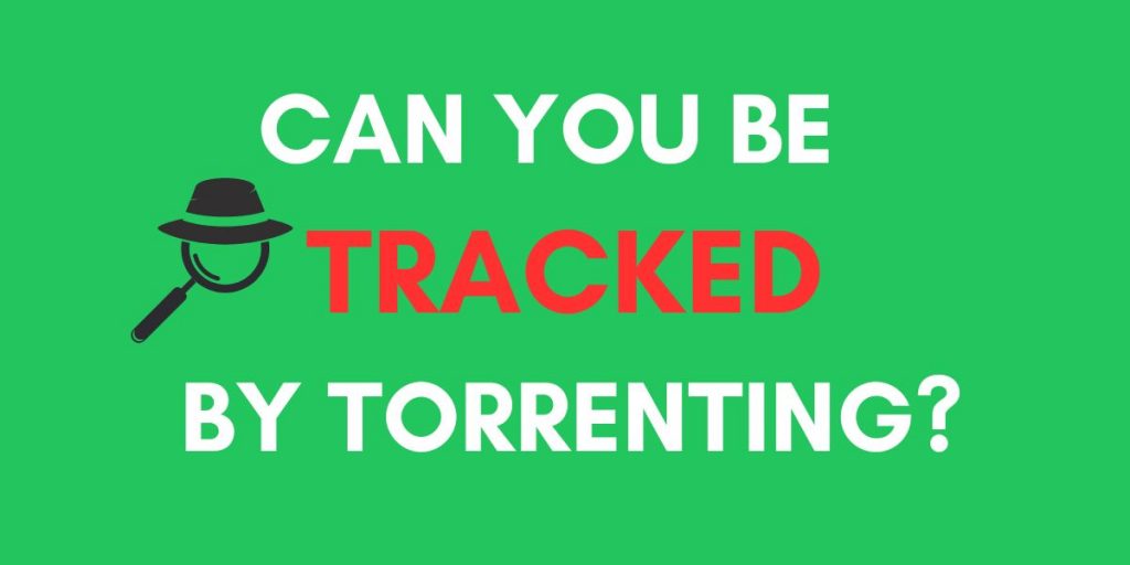 Can You Be Tracked by Torrenting?
