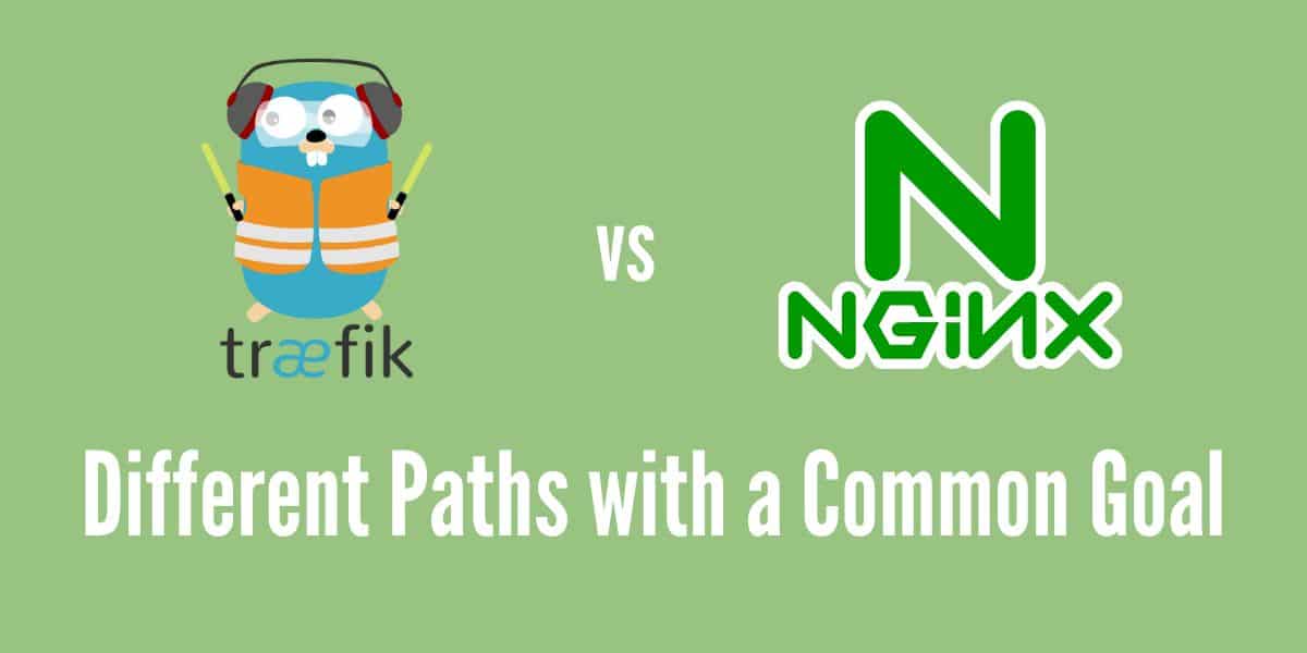 We Compare Traefik vs NGINX in detail