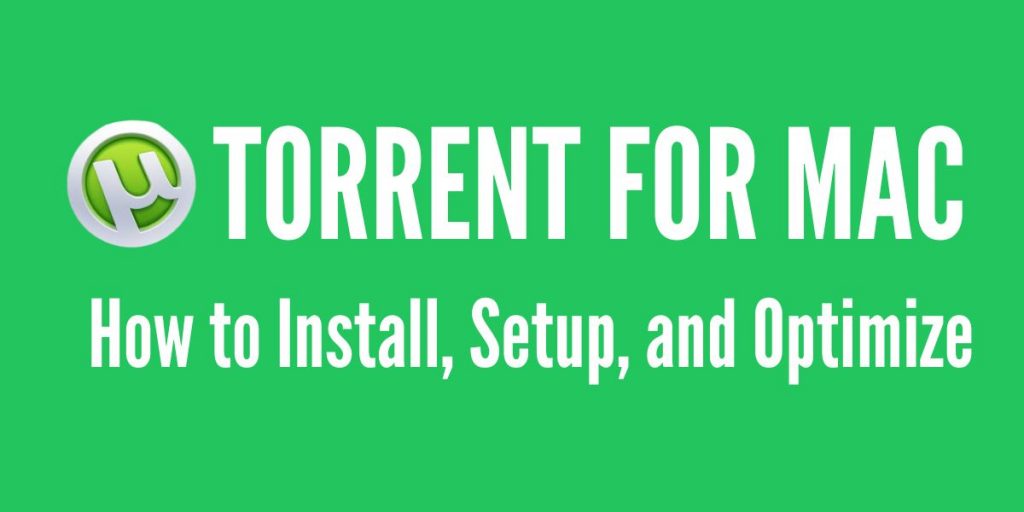 uTorrent for Mac: How to Install, Setup, and Optimize